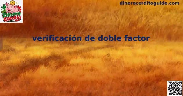 Guía visual sobre verificación de doble factor para proteger cuentas digitales en México