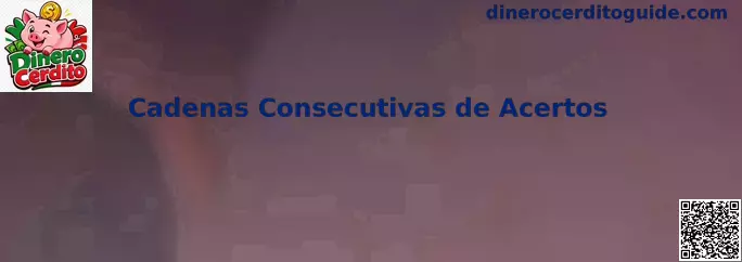 Cadenas Consecutivas de Acertos en Dinero Cerdito