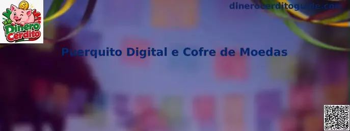 Puerquito Digital e Cofre de Moedas