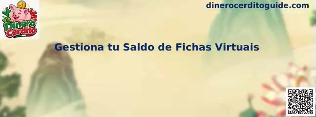 Gestiona tu Saldo de Fichas Virtuais en Dinero Cerdito
