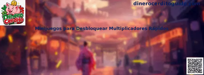 Minijuegos para Desbloquear Multiplicadores Rápidos