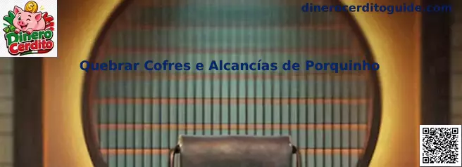 Quebrar Cofres e Alcancías de Porquinho