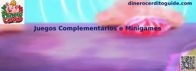 Juegos Complementários e Minigames de Dinero Cerdito